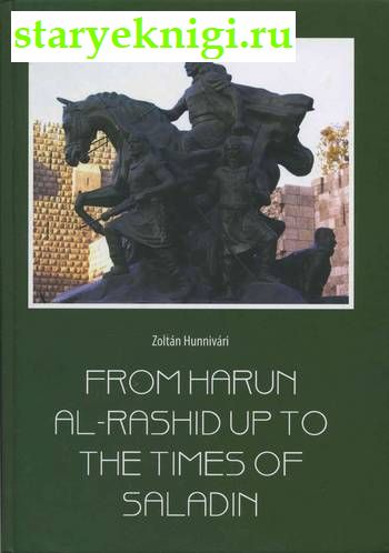 From Harun Al-Rashid up to the times of Saladin.,  - 