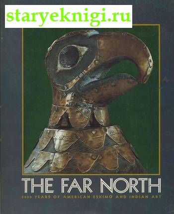 The Far North. 2000 years of amerikan eskimo and indian art.,  -    