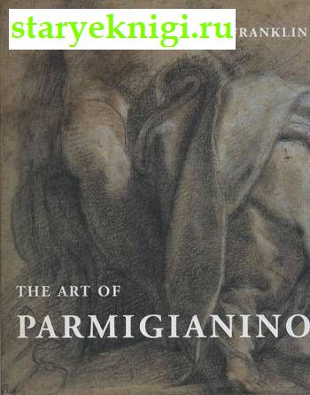 The Art of Parmigianino.  , David Franklin, 