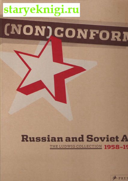    . Non conform: Russian and Soviet Art 1958-1995, the Ludwig Collection, , 