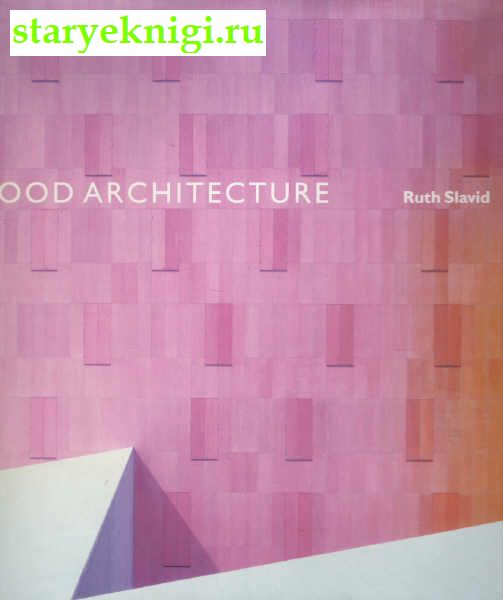Wood Architecture, Slavid Ruth, 