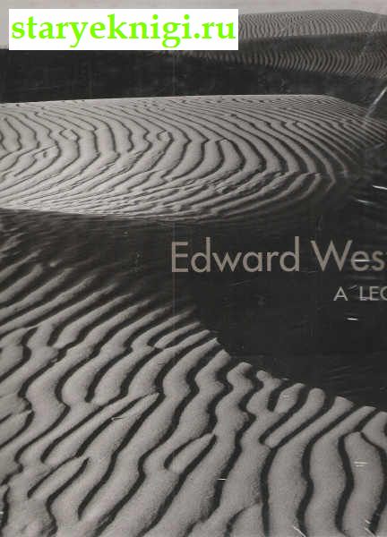 Weston Edward.A Legacy   ( : ),  -   /  , 