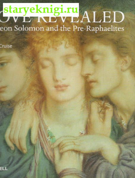 Love Revealed: Simeon Solomon and the Pre-Raphaelites.  :    , Colin Cruise, 
