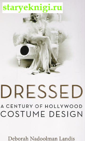 Dressed. A century of Hollywood costume design, Deborah Nadoolman Landis, 