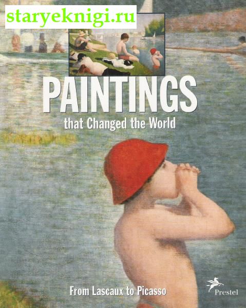 Paintings That Changed the World (from Lascaux to Picasso),  - 