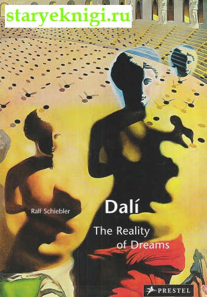 Dali: The Reality of Dreams, Schiebler Ralf, 