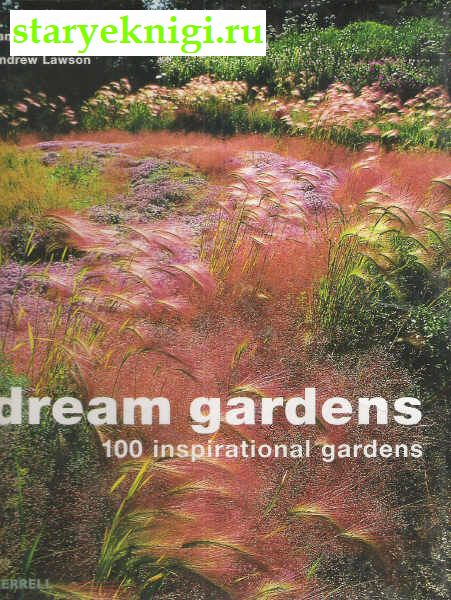  . Dream Gardens: 100 Inspirational Gardens,  -  /  