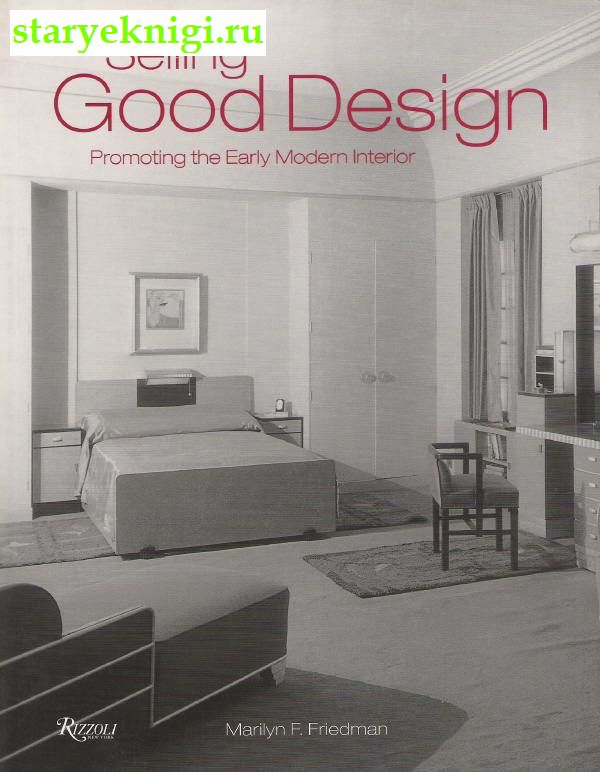 Selling Good Design. Promoting the Early Modern Interior.   .    ., Marilyn F. Friedman, 