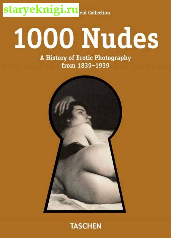 1000 Nudes: A History of Erotic Photography from 1839-1939, , 