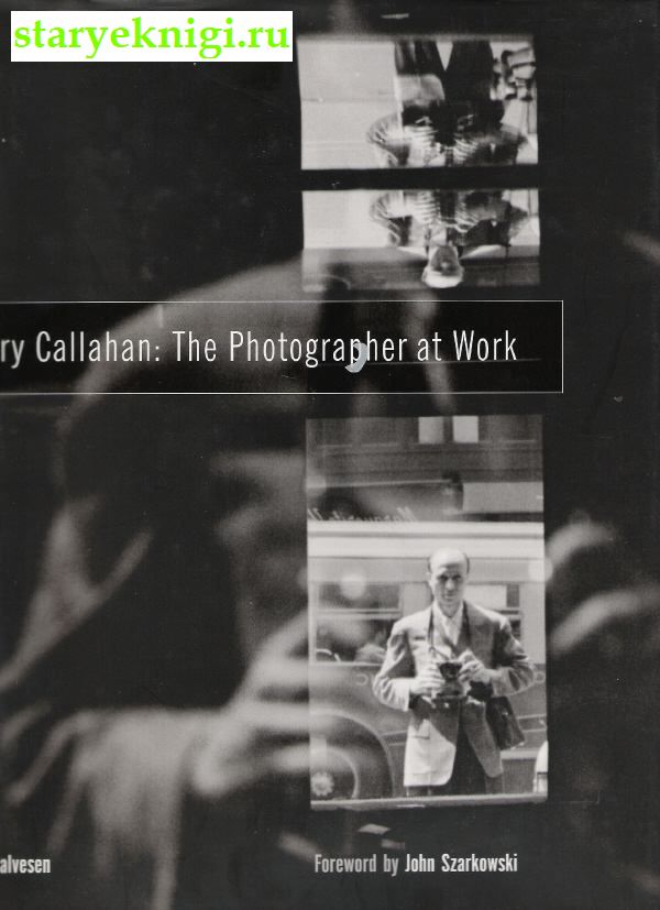 Harry Callahan: The Photographer at Work, Книги - Мир увлечений /  Фотодело, Фотоальбомы